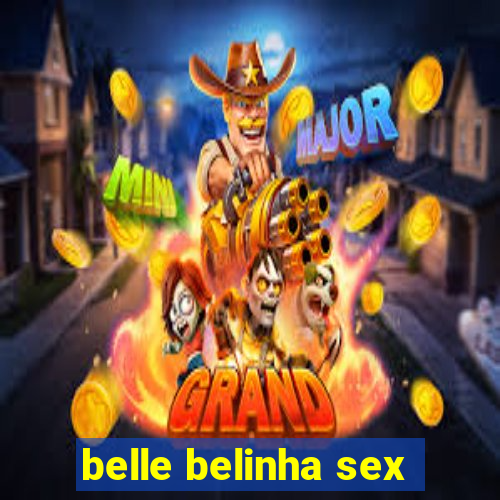 belle belinha sex